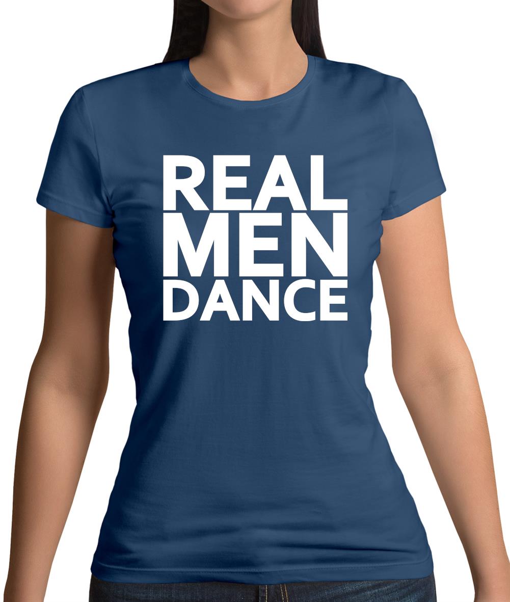 Real Men Dance Womens T-Shirt