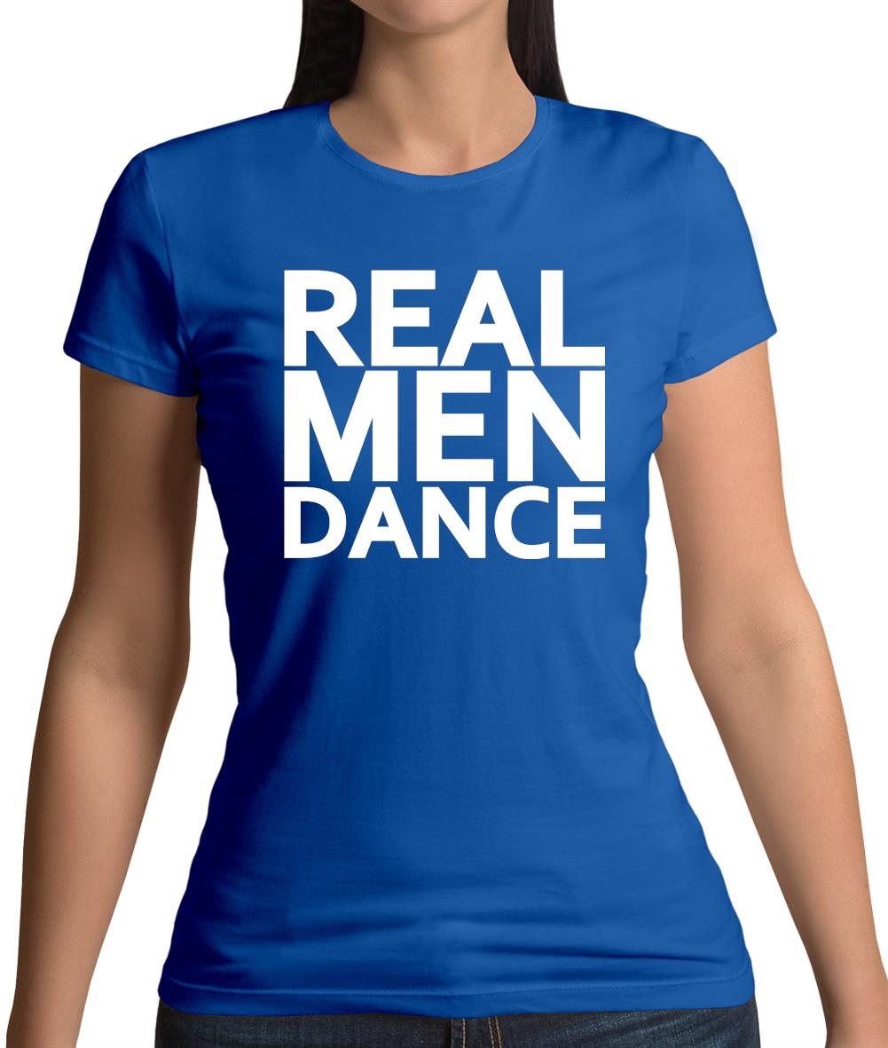 Real Men Dance Womens T-Shirt