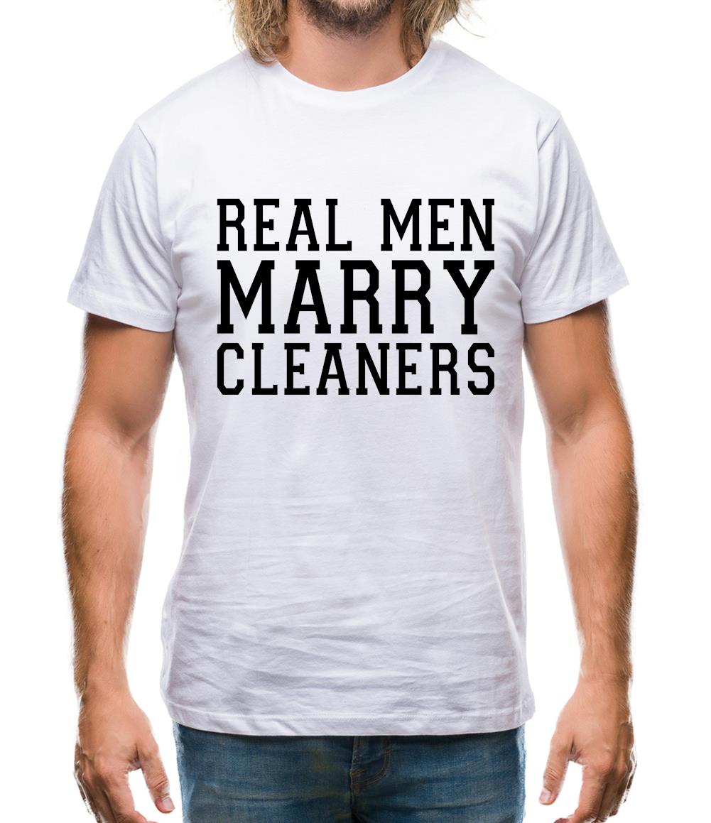 Real Men Marry Cleaners Mens T-Shirt