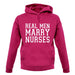 Real Men Marry Nurses unisex hoodie