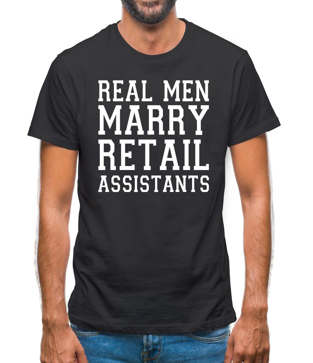 Real Men Marry Retail Assistants Mens T-Shirt