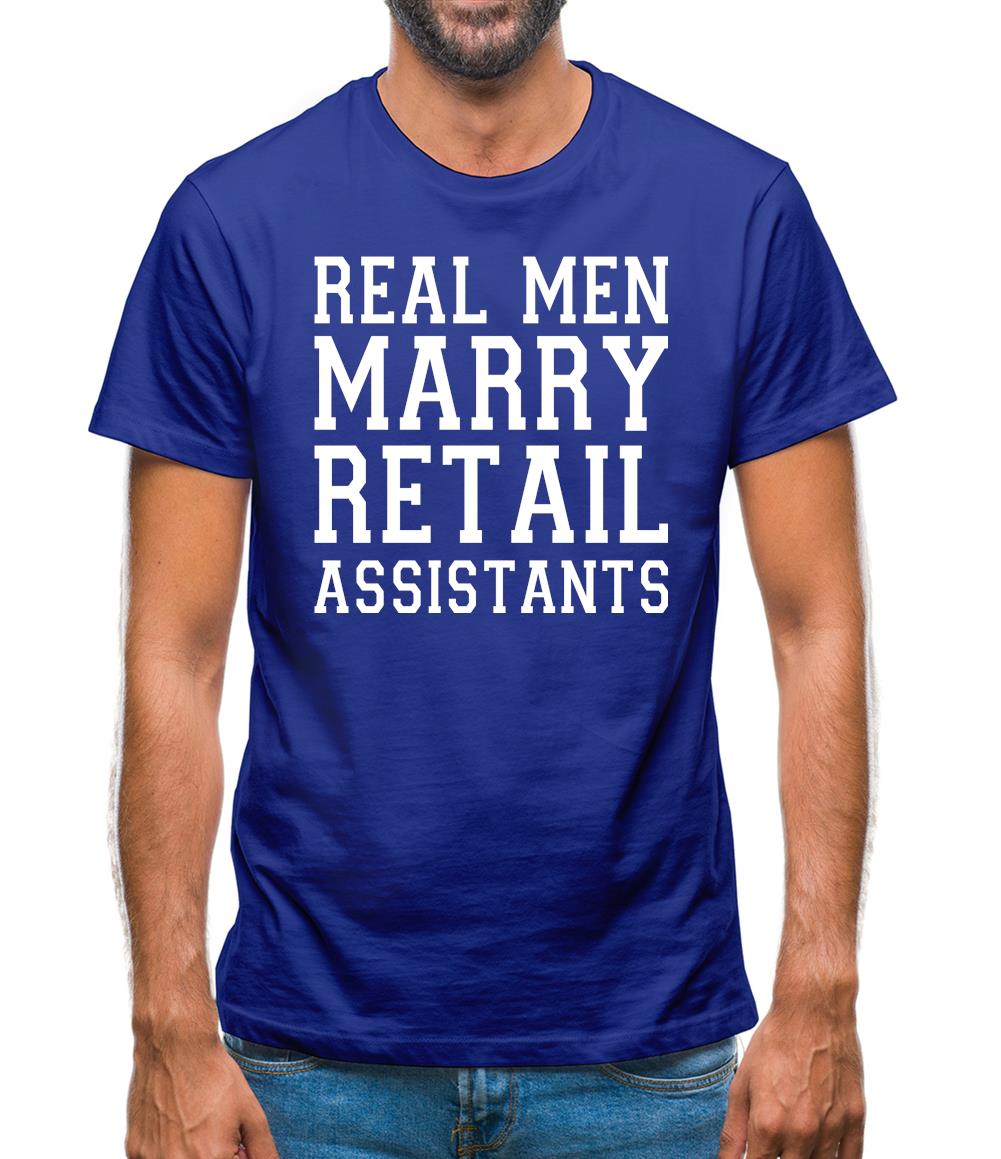 Real Men Marry Retail Assistants Mens T-Shirt