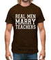 Real Men Marry Teachers Mens T-Shirt