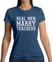 Real Men Marry Teachers Womens T-Shirt