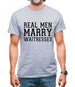 Real Men Marry Waitresses Mens T-Shirt