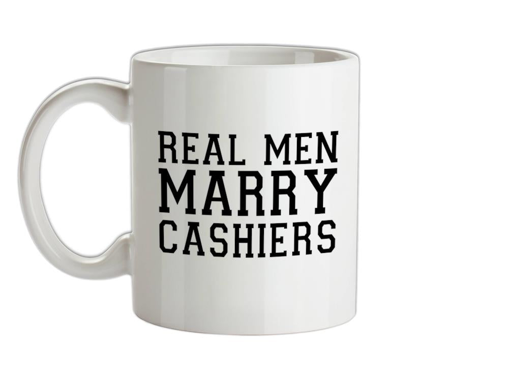 Real Men Marry Cashiers Ceramic Mug
