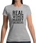Real Women Marry Engineers Womens T-Shirt