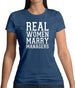 Real Women Marry Managers Womens T-Shirt