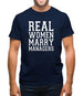 Real Women Marry Managers Mens T-Shirt