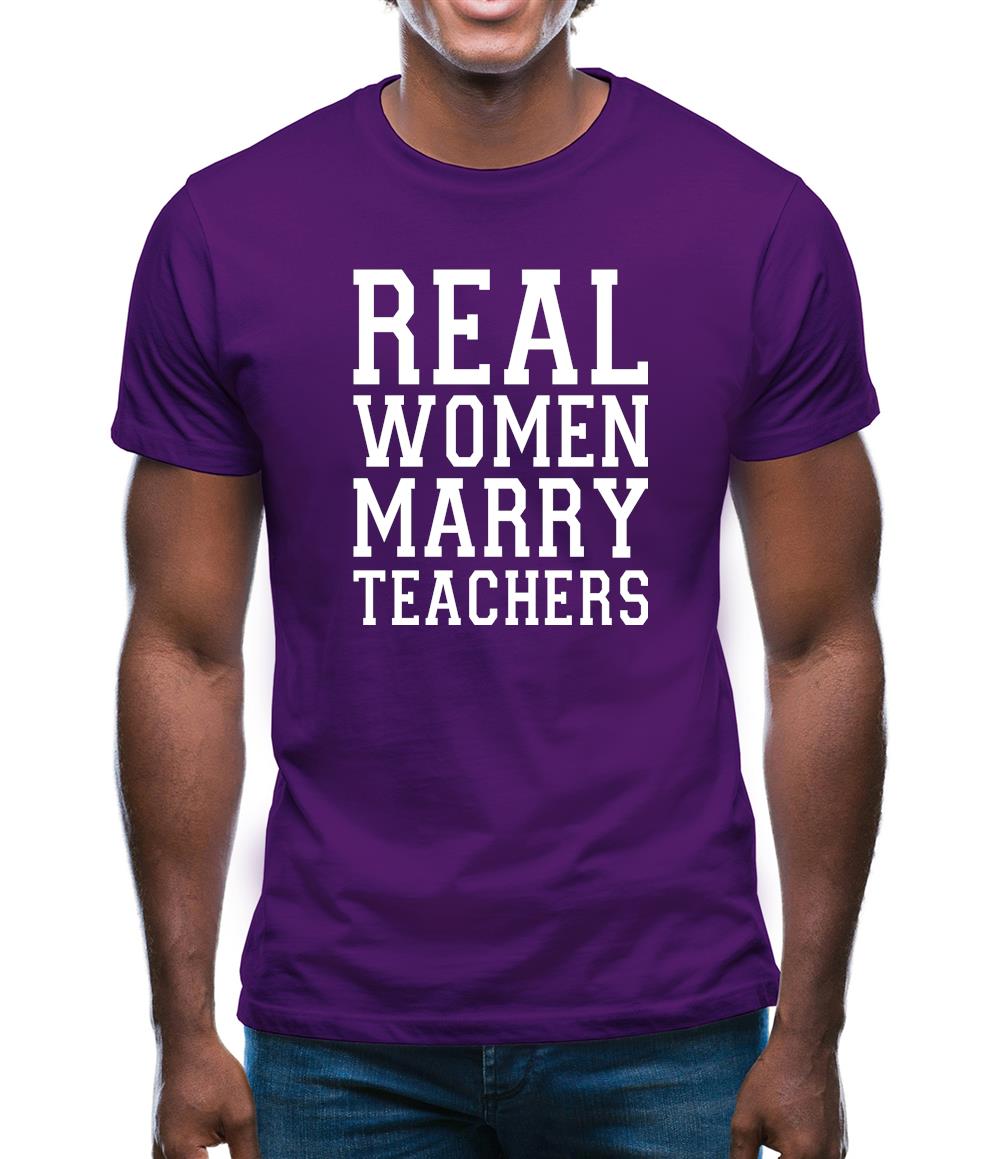 Real Women Marry Teachers Mens T-Shirt