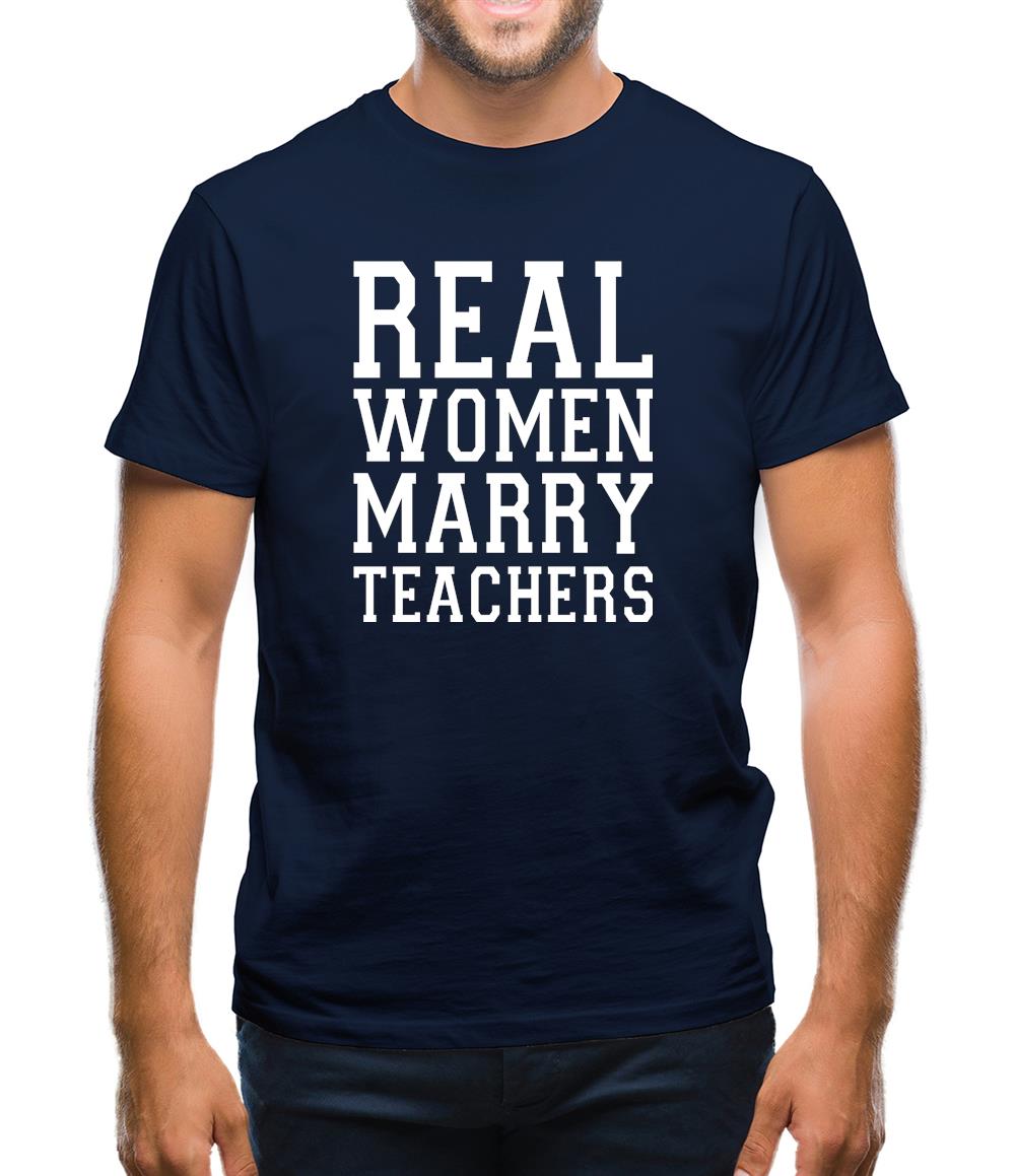 Real Women Marry Teachers Mens T-Shirt