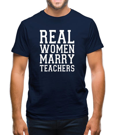 Real Women Marry Teachers Mens T-Shirt
