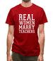 Real Women Marry Teachers Mens T-Shirt