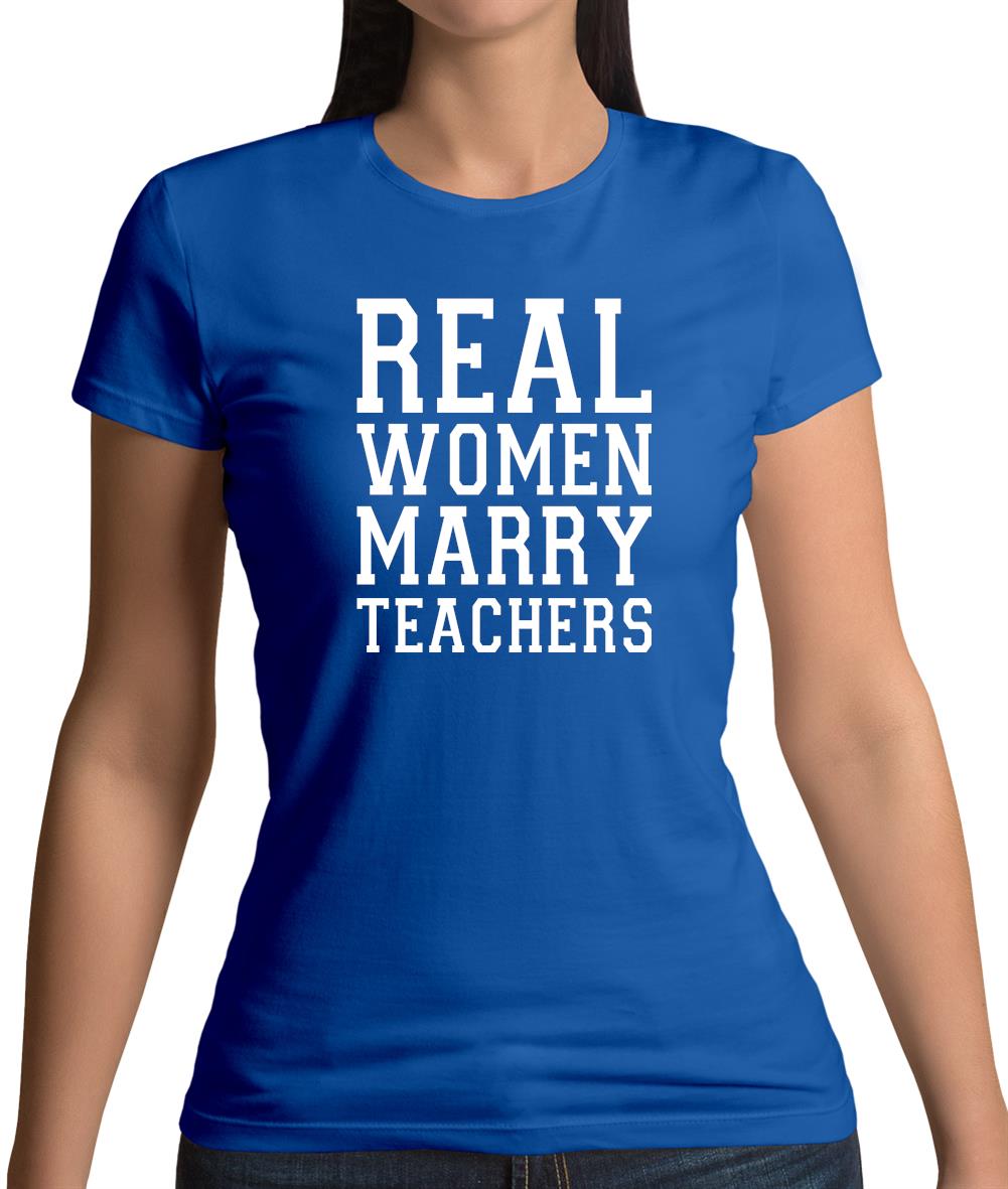 Real Women Marry Teachers Womens T-Shirt
