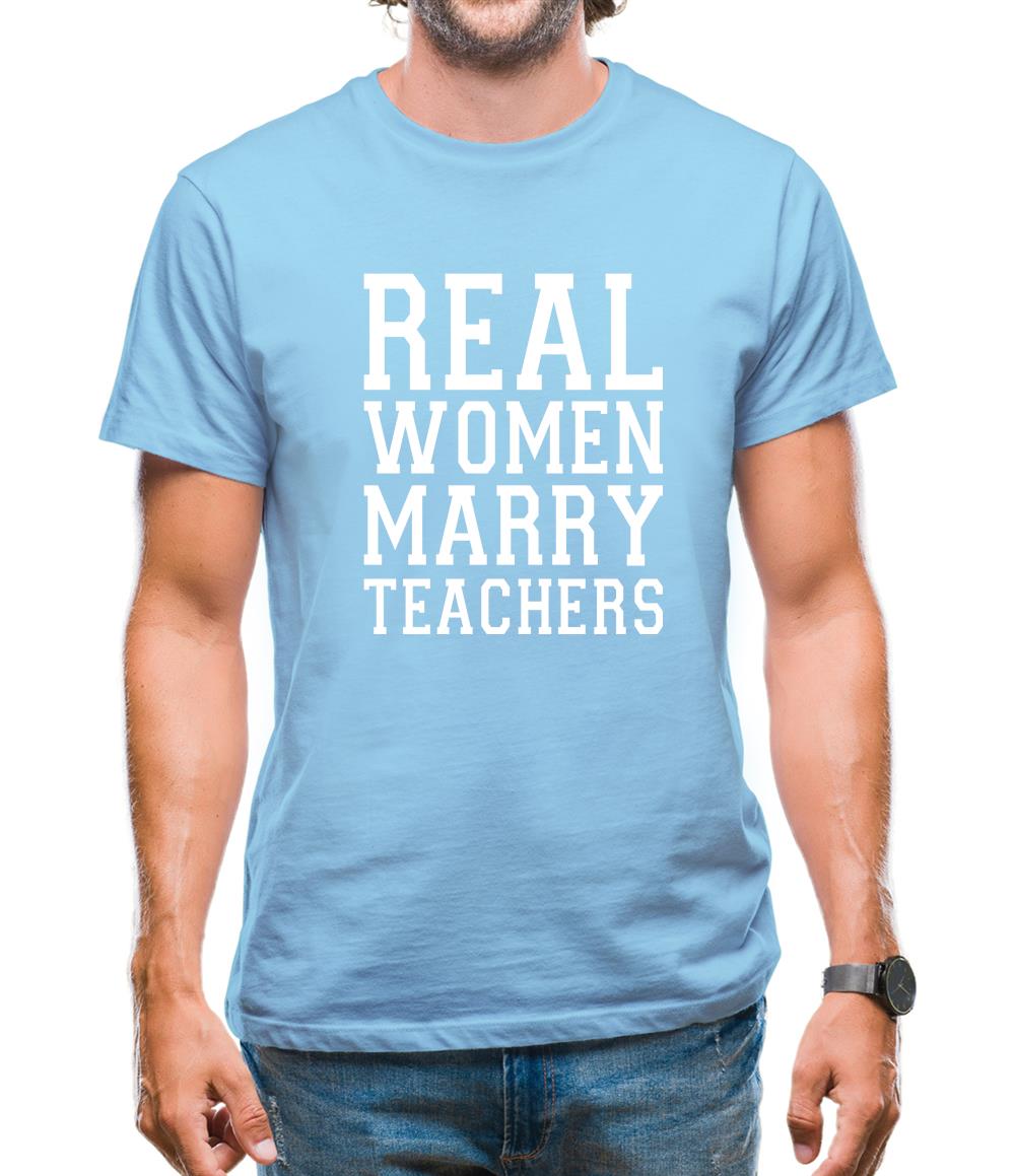 Real Women Marry Teachers Mens T-Shirt