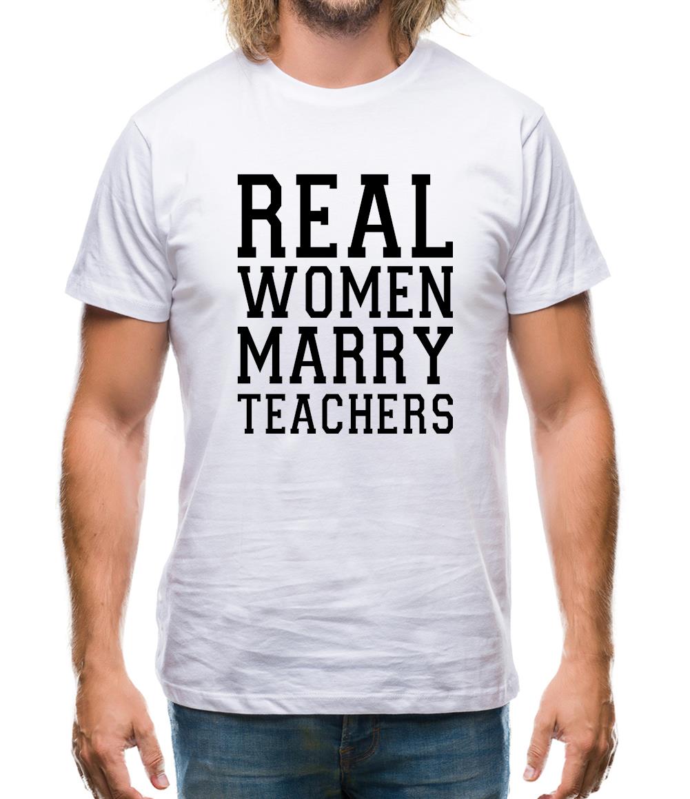 Real Women Marry Teachers Mens T-Shirt