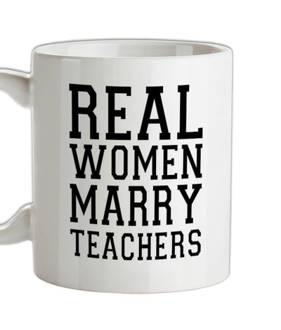 Real Women Marry Teachers Ceramic Mug