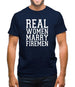 Real Women Marry Firemen Mens T-Shirt