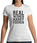 Real Women Marry Firemen Womens T-Shirt