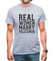 Real Women Marry Policemen Mens T-Shirt