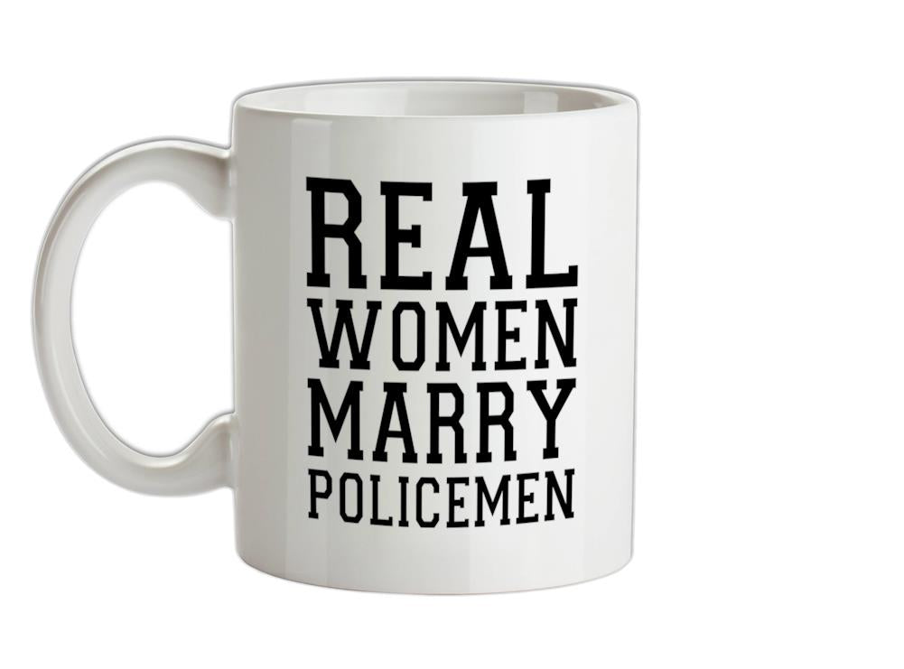 Real Women Marry Policemen Ceramic Mug