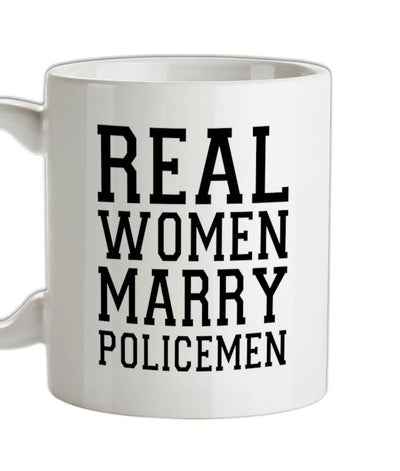 Real Women Marry Policemen Ceramic Mug