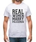 Real Women Marry Policemen Mens T-Shirt
