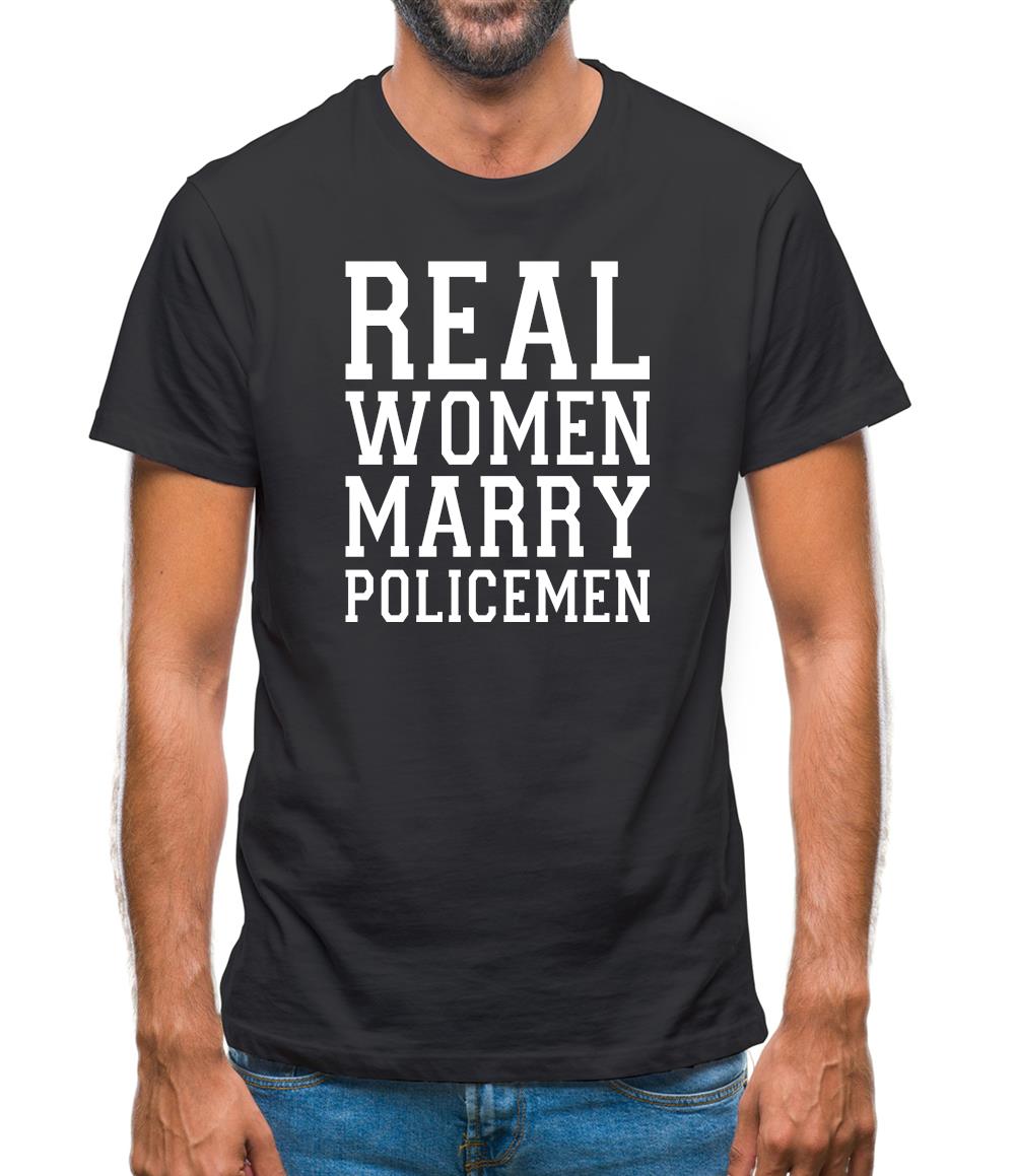 Real Women Marry Policemen Mens T-Shirt