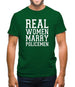 Real Women Marry Policemen Mens T-Shirt