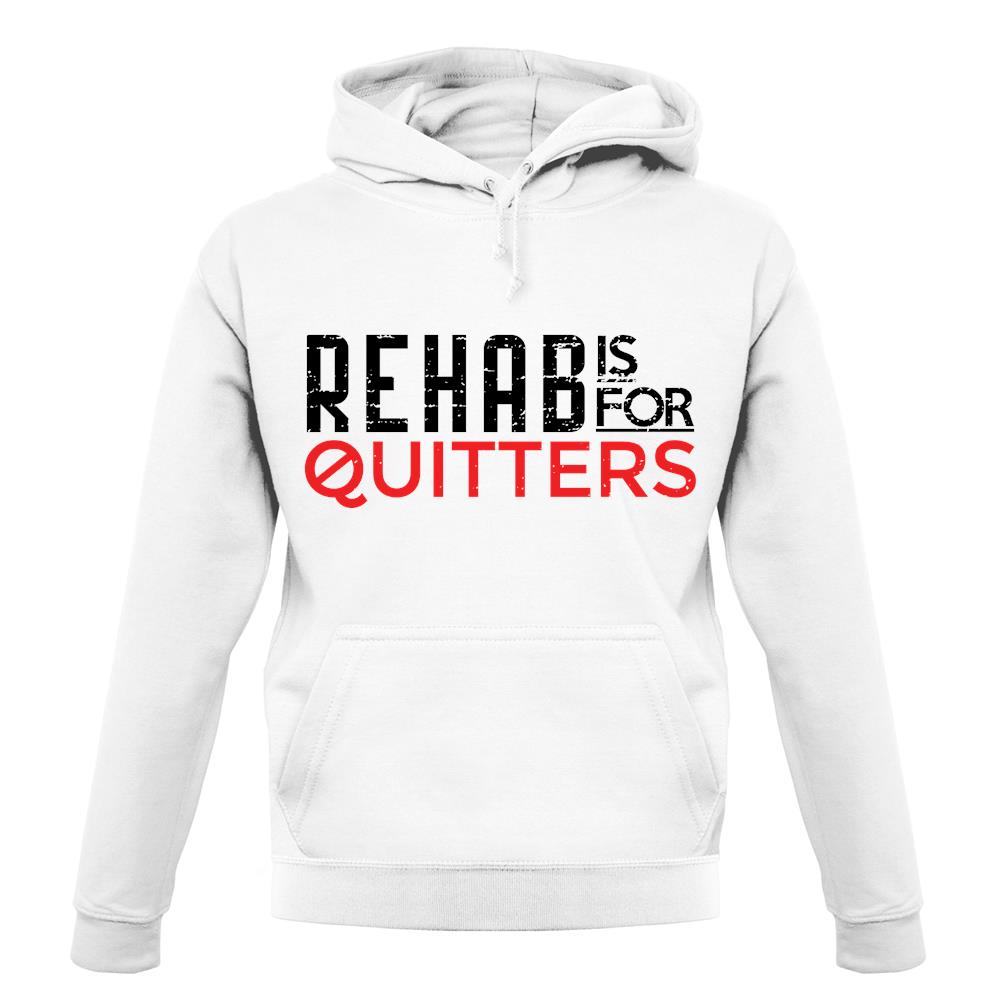 Rehab Is For Quitters unisex hoodie