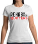 Rehab Is For Quitters Womens T-Shirt