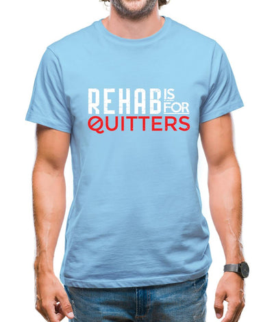 Rehab Is For Quitters Mens T-Shirt