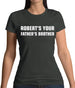 Robert's Your Father's Brothers Womens T-Shirt