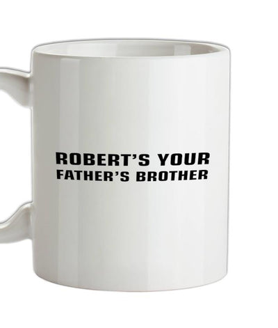 Robert's Your Father's Brothers Ceramic Mug