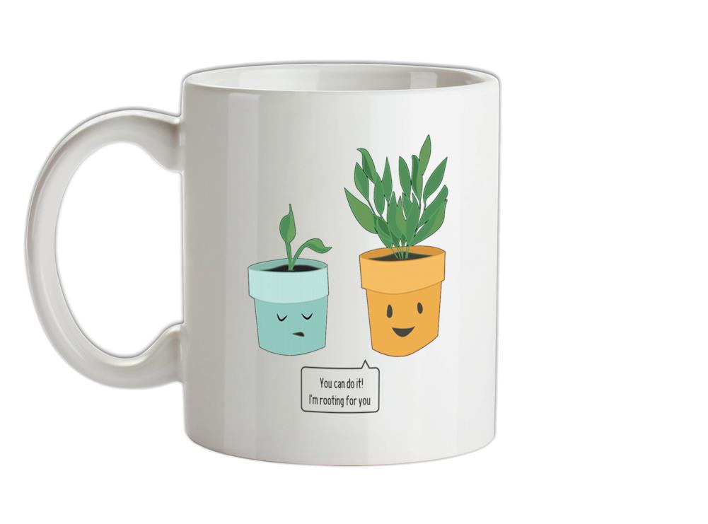 I'm Rooting For You Ceramic Mug