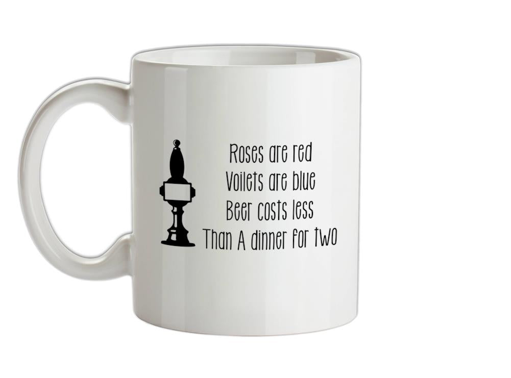 Roses Are Red Beer Costs Less Than Dinner For Two Ceramic Mug