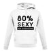 80% Sexy unisex hoodie