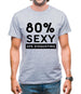 80% Sexy Mens T-Shirt