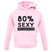 80% Sexy unisex hoodie