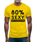 80% Sexy Mens T-Shirt