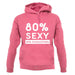80% Sexy unisex hoodie