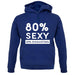 80% Sexy unisex hoodie