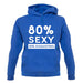 80% Sexy unisex hoodie