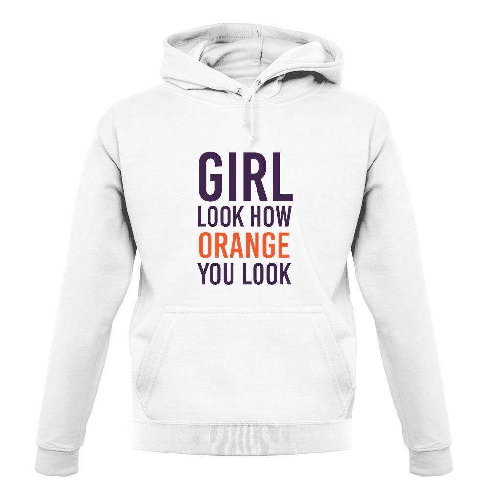 Look How Orange You Look unisex hoodie