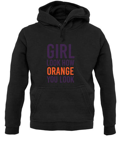 Look How Orange You Look unisex hoodie