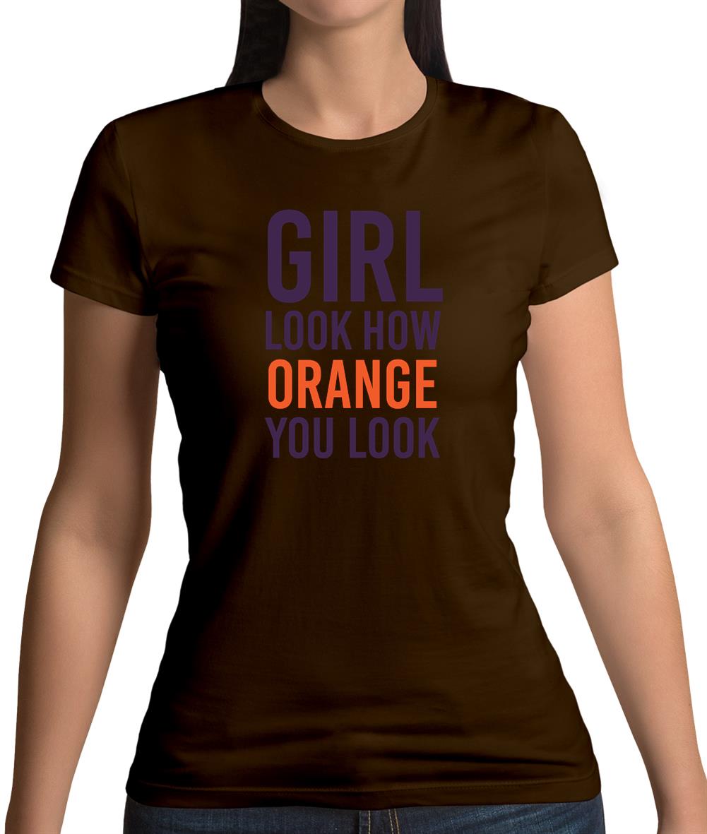 Look How Orange You Look Womens T-Shirt
