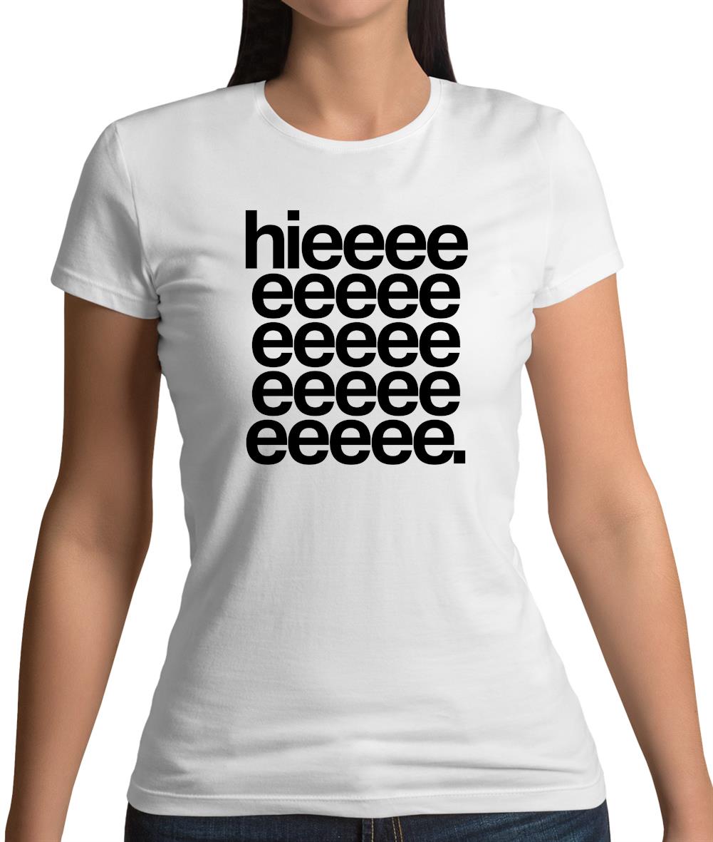 Hieeeee Womens T-Shirt
