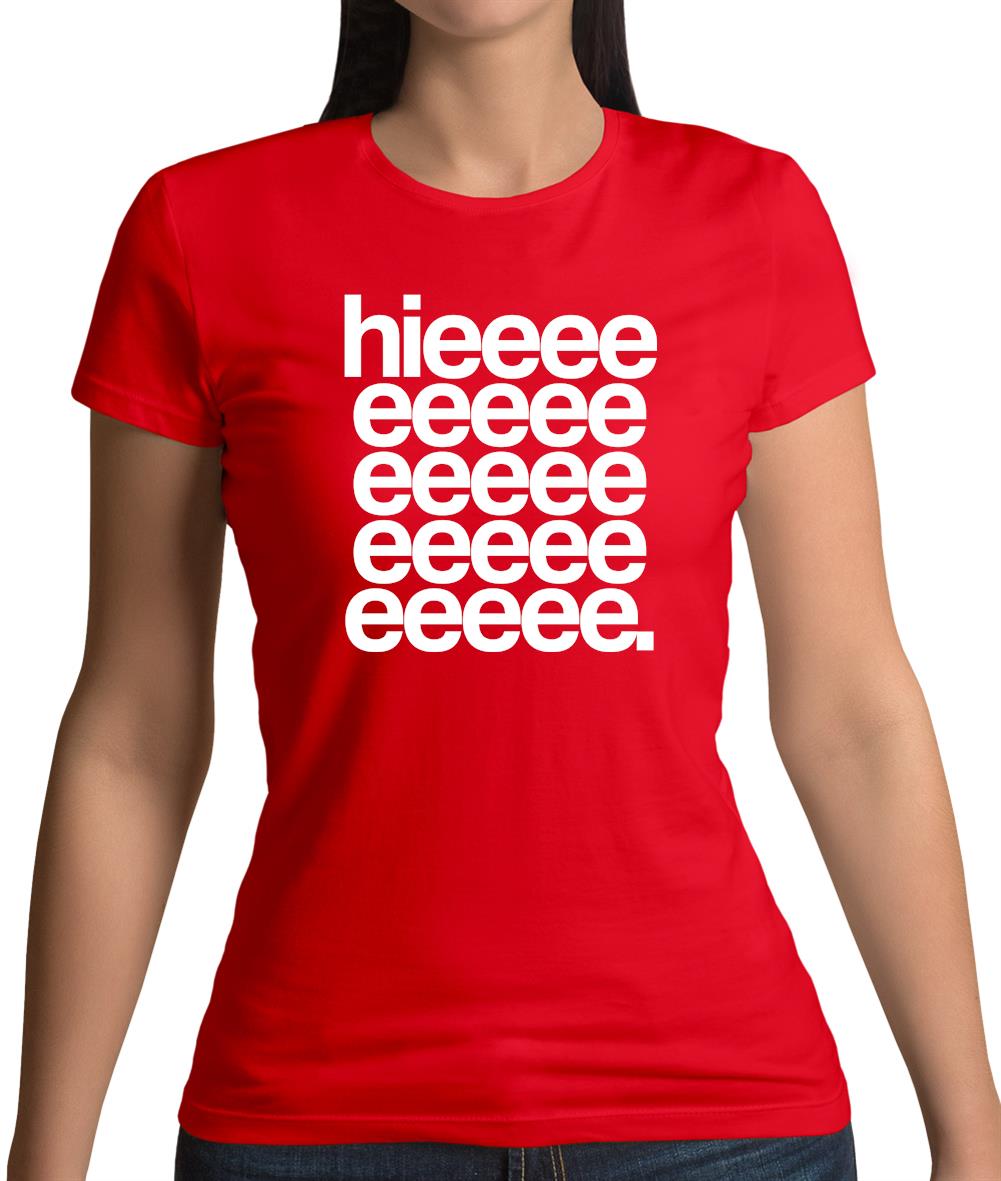Hieeeee Womens T-Shirt