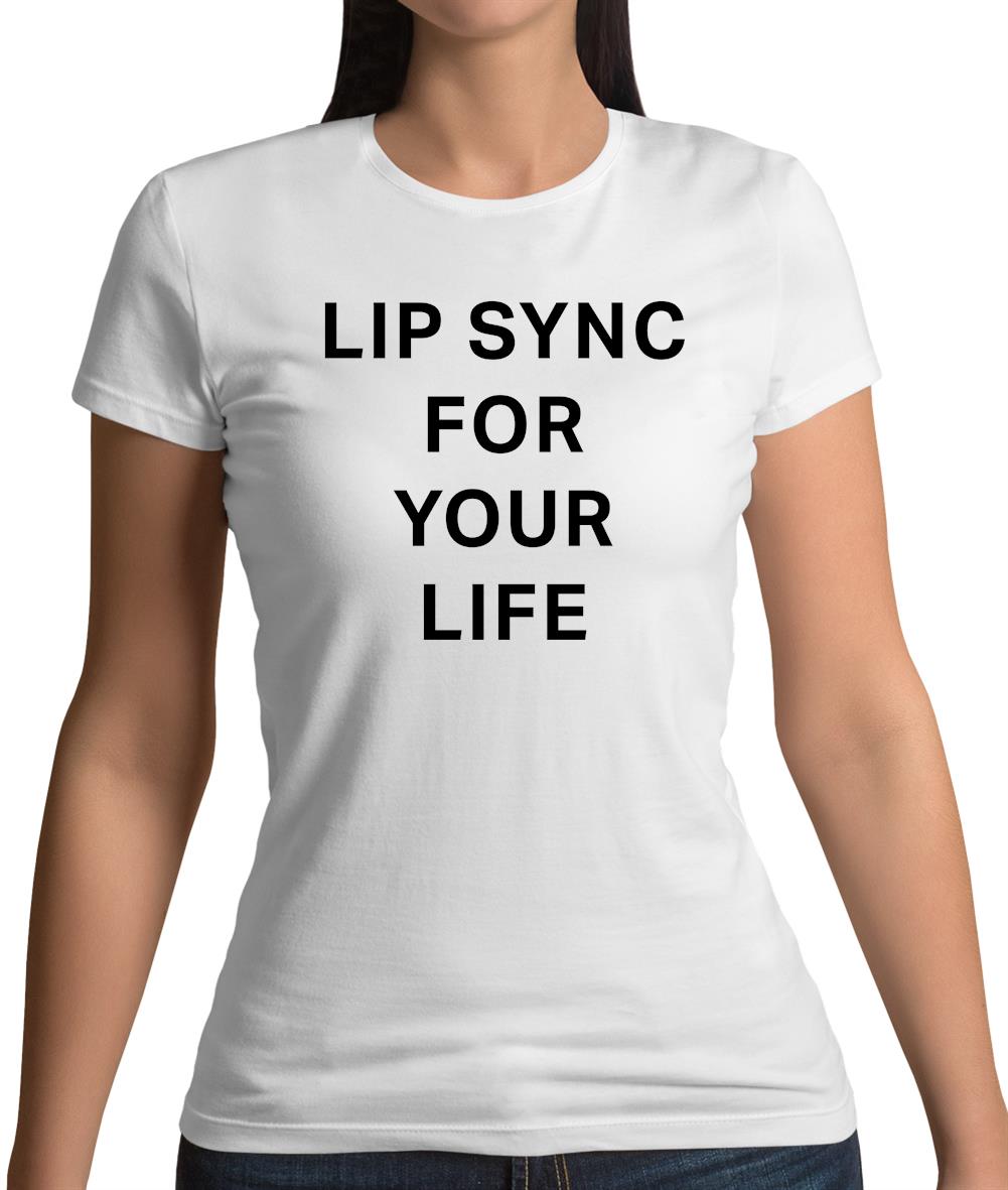 Lip Sync For Your Life Womens T-Shirt