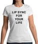 Lip Sync For Your Life Womens T-Shirt